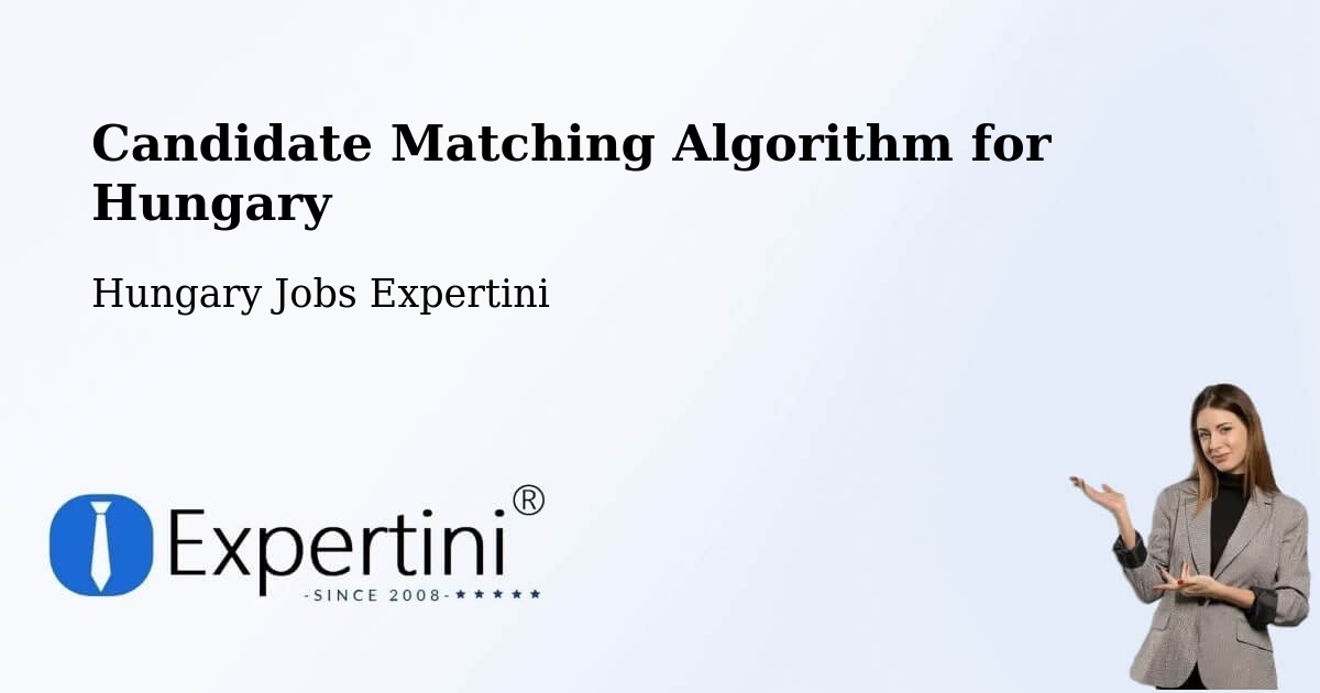 Candidate Matching Algorithm Overview – Gönc - Hungary Jobs Expertini