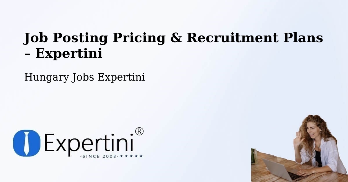 Job Posting Pricing & Recruitment Plans – Gönc - Gönc, Hungary Jobs Expertini